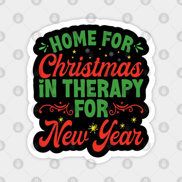 Home For Christmas In Therapy For New Year - Christmas Humor and New Year Sayings Magnet by Vishal Sannyashi