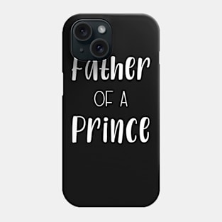 Daddy of a prince Phone Case