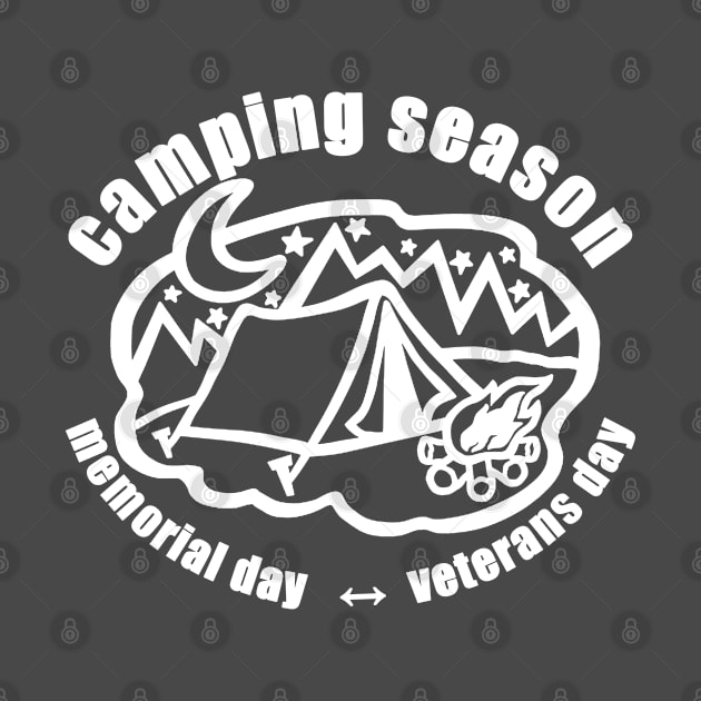 Camping Season - memorial day - veterans day by RKP'sTees