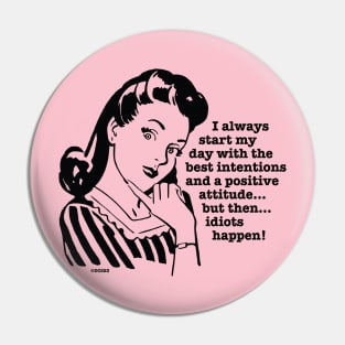 Good Intentions - Good Day Ruined By Idiots Pin