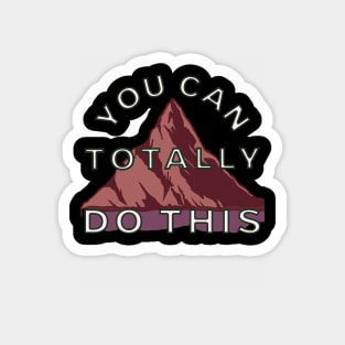 You Can Totally Do This Inspirational Quote | Motivational Design for T-Shirts and More! Magnet