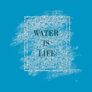 Water is life T-Shirt