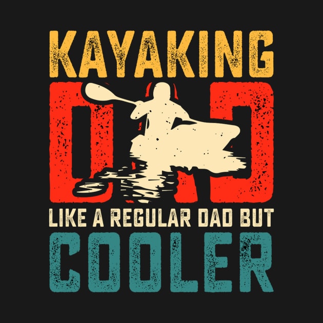 kayaking dad like a regular dad but cooler by kakimonkey