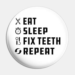 Dentist - Eat Sleep Fix Teeth Repeat Pin