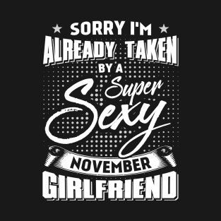 Sorry I'm Already Taken By A Super Sexy November Girlfriend T-Shirt & Hoodies T-Shirt