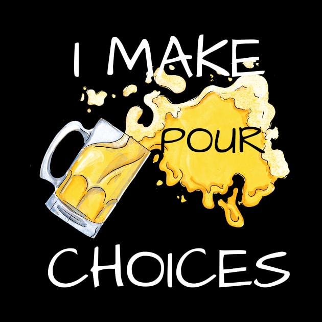 Beer Lover Quote I Make Pour Choices Craft Beer Drinker by Tracy