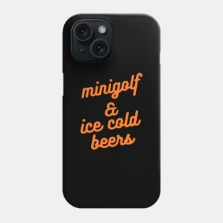 Minigolf & Ice Cold Beers Phone Case