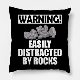 Geologist - Warning! Easily Distracted by rocks Pillow