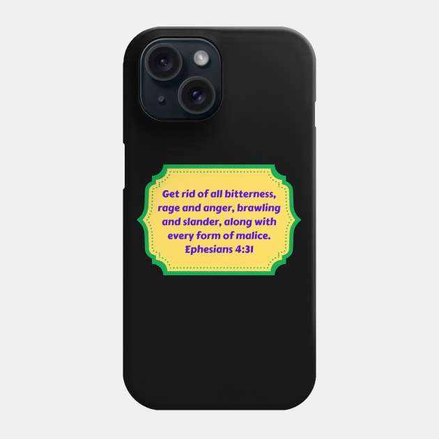 Bible Verse Ephesians 4:31 Phone Case by Prayingwarrior