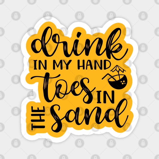 Drink In My Hand Toes In The Sand Beach Alcohol Cruise Vacation Magnet by GlimmerDesigns