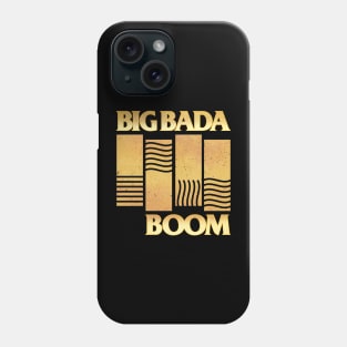 Big Bada Boom Phone Case