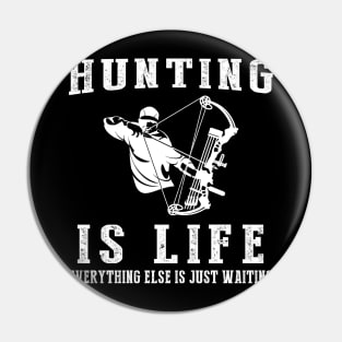 Hunting is Life: Where Waiting Takes Aim! Pin