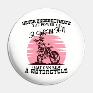 Never Underestimate A Woman Who Can Ride A Motorcycle Pin