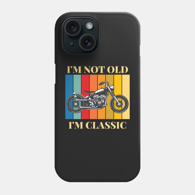 I'm Not Old I'm Classic Phone Case by WonkeyCreations