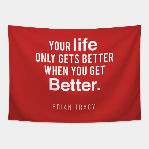 Your Life Only Gets Better When You Get Better Tapestry by Inspire Creativity