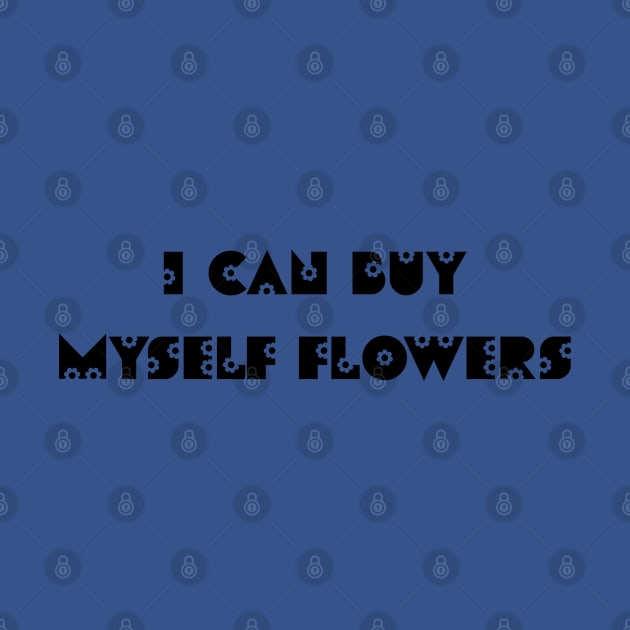 I can buy myself flowers by ddesing