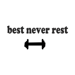 best never rest T-Shirt