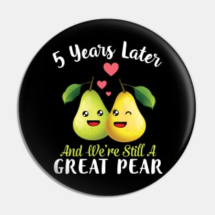 Husband And Wife 5 Years Later And We're Still A Great Pear Pin