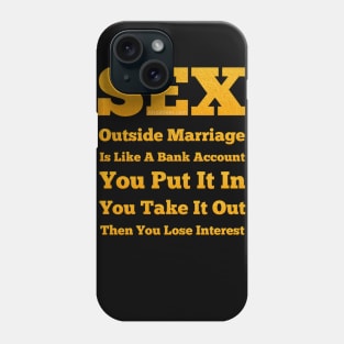 Sex Is Like A Bank Account Phone Case