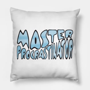 Master Procrastinator Pillow