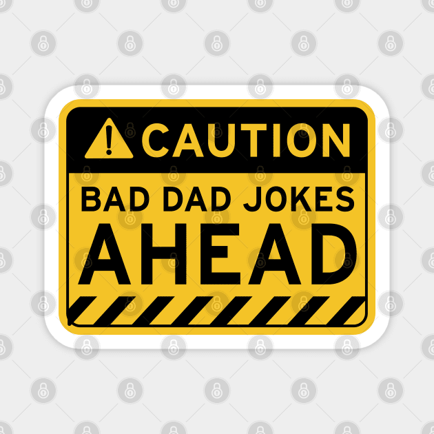 Bad Dad Jokes Ahead Magnet by MacMarlon