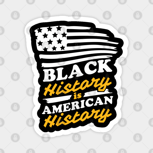 Black History is American History, Black History Magnet by UrbanLifeApparel