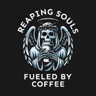 Reaping souls, fueled by coffee. T-Shirt