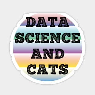 Data Science and Cats. Cat lovers Magnet