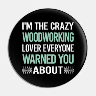 Crazy Lover Woodworking Woodworker Pin