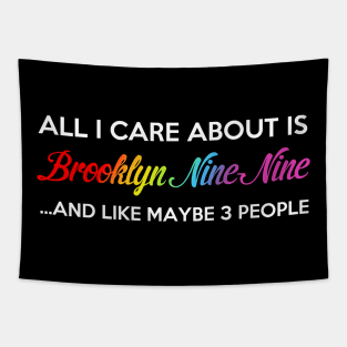 All I Care About Is Brooklyn Nine Nine Tapestry