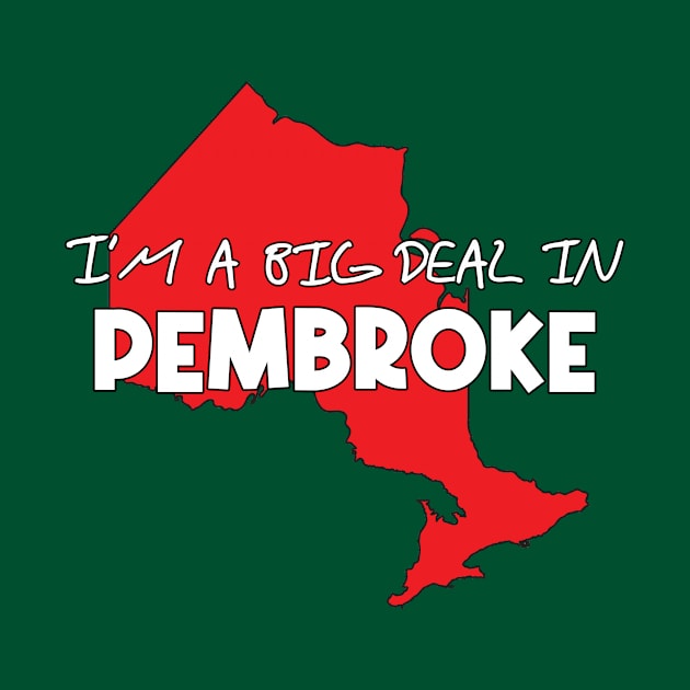 Bold I'm a Big Deal in Pembroke Design for People Who Love Pembroke by Boatswain