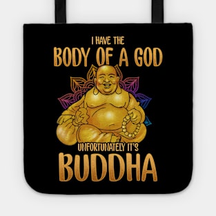 I Have The Body Of A God Unfortunately It's Buddha Tote