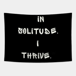 IN SOLITUDE I THRIVE Tapestry