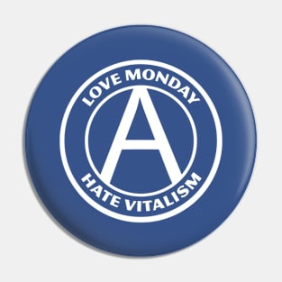 LOVE MONDAY, HATE VITALISM Pin