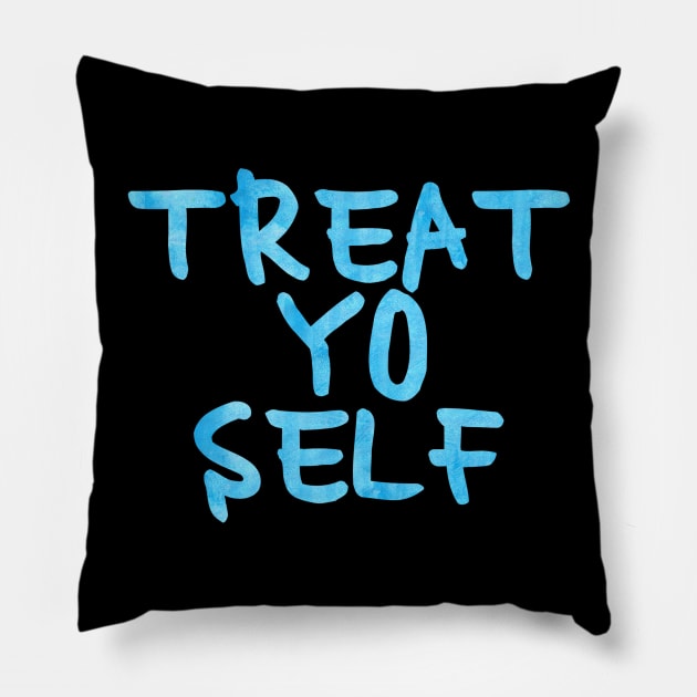 Blue Treat Yo Self Pillow by lolosenese