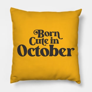 Born Cute in October - Birth Month - Birthday Pillow