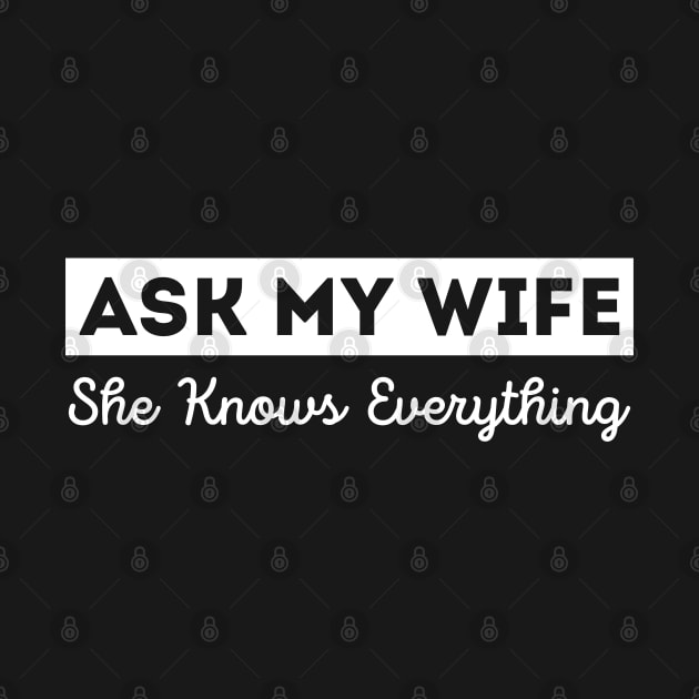 Ask My Wife She Knows Everything Funny Vintage Husband by Gaming champion