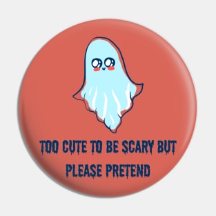 Too Cute to be Scary Halloween Ghost Pin