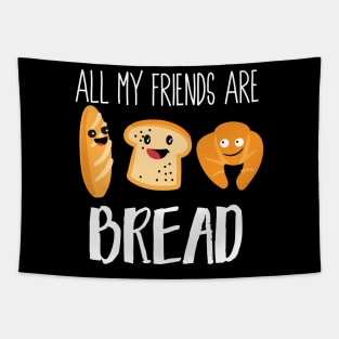 All My Friends Are Bread Tapestry