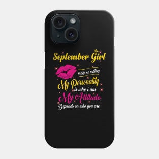 September Girl Make No Mistake My Personality Is Who I Am Phone Case