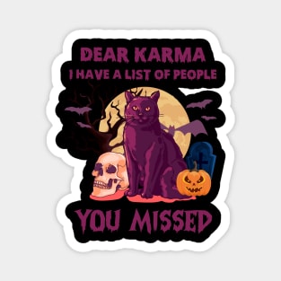 Cat Dear Karma I Have List Of People You Missed Magnet