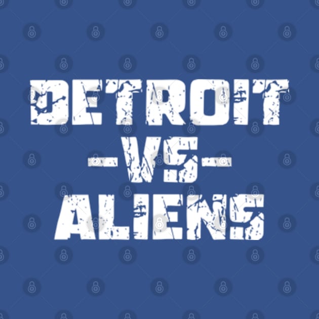 Funny Saying Detroit vs Aliens by Shopinno Shirts