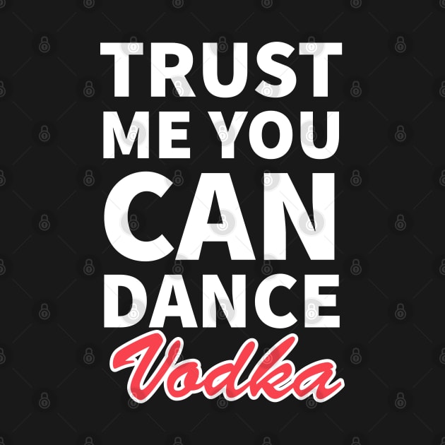 Trust me you can dance vodka by kirkomed