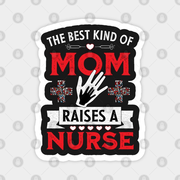 The best kind of mom raises a nurse Magnet by PlusAdore