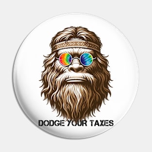 Dodge Your Taxes Sasquatch (Black Text) Pin