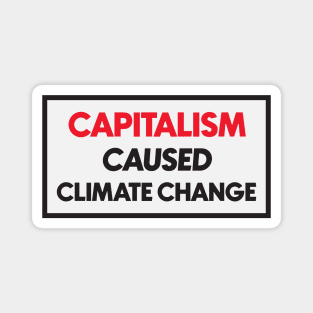 Capitalism Caused Climate Change Magnet