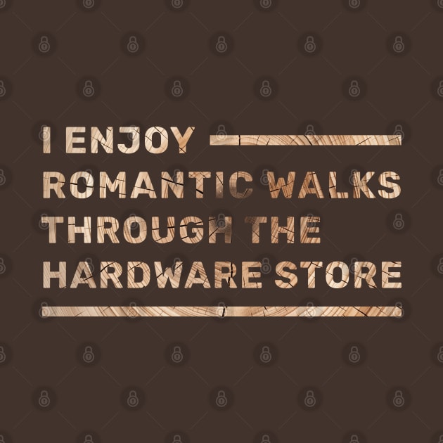 I enjoy romantic walks through the hardware store by Selknen 🔥