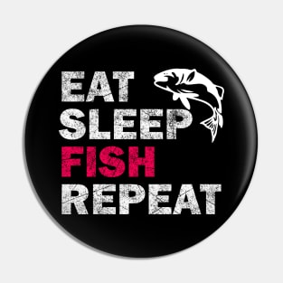 Eat Sleep Fish Repeat - Fish Lovers Gift Pin