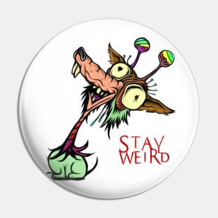 Stay Weird Pin