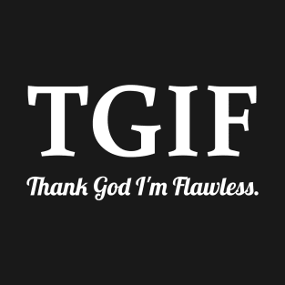 TGIF Thank God I'm Flawless T-Shirt